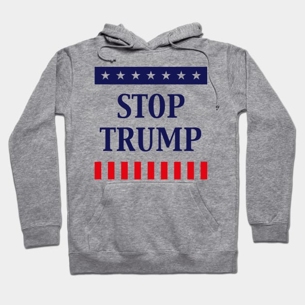 Stop Trump (Anti Donald Trump) Hoodie by MrFaulbaum